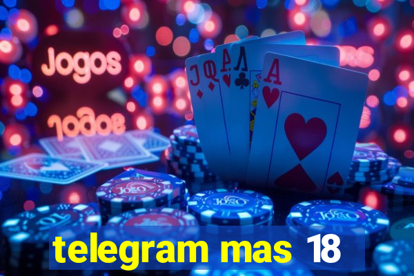 telegram mas 18