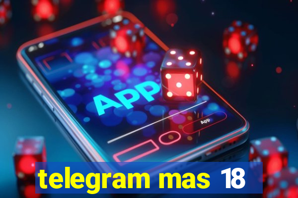 telegram mas 18