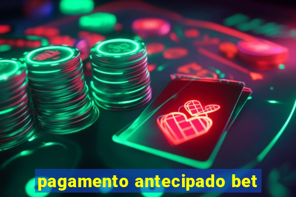 pagamento antecipado bet