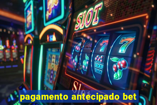 pagamento antecipado bet