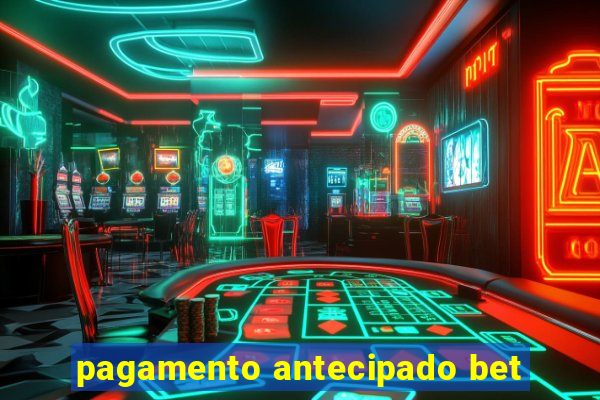 pagamento antecipado bet