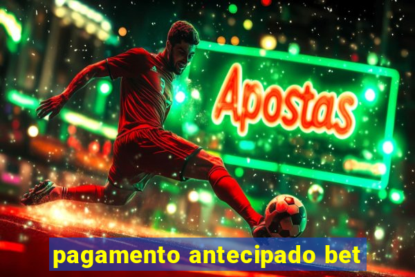 pagamento antecipado bet