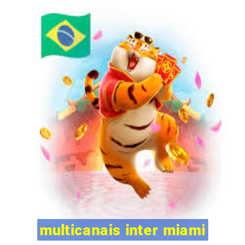 multicanais inter miami