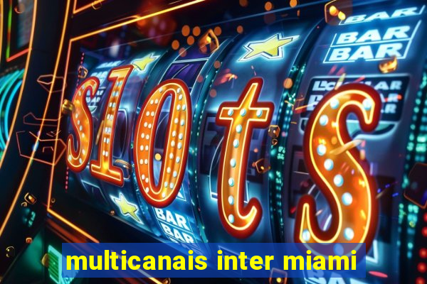 multicanais inter miami