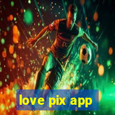 love pix app