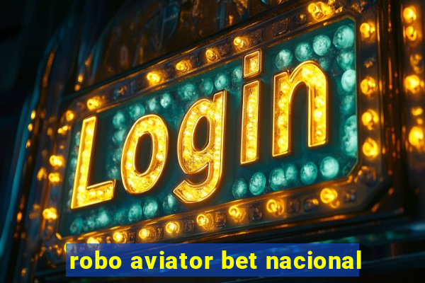 robo aviator bet nacional