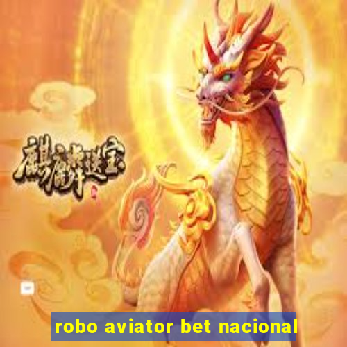 robo aviator bet nacional