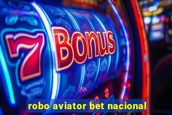 robo aviator bet nacional