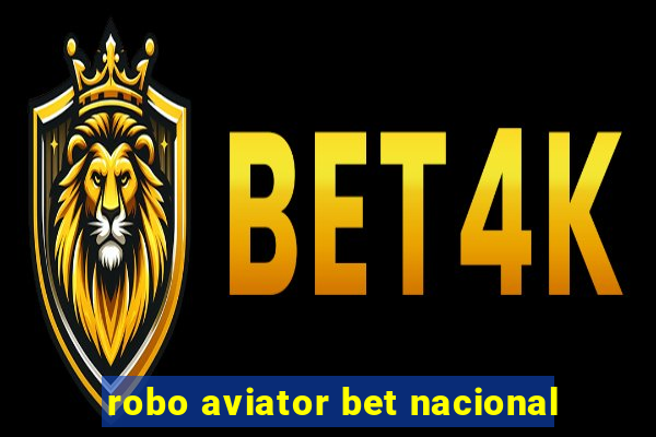 robo aviator bet nacional