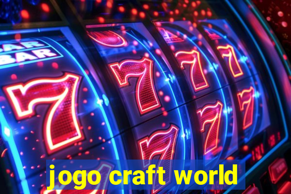 jogo craft world