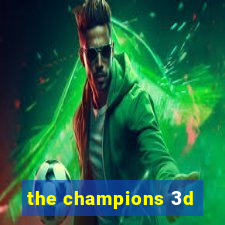 the champions 3d