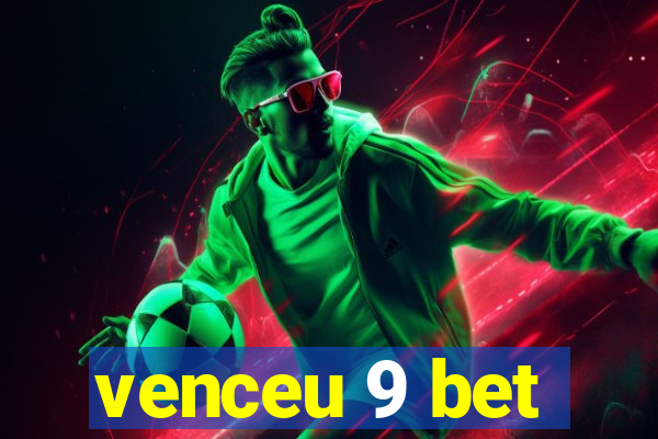 venceu 9 bet