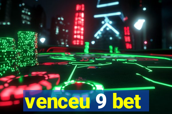 venceu 9 bet