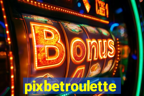 pixbetroulette