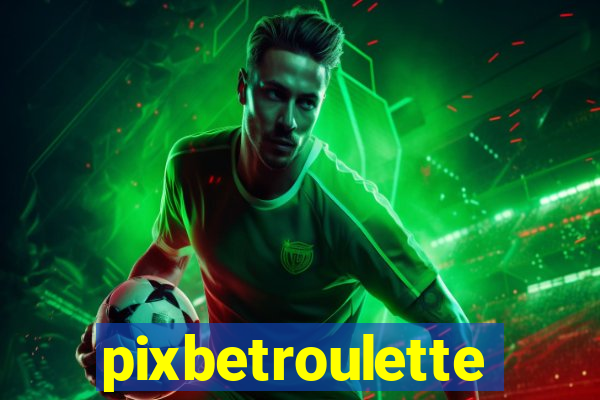 pixbetroulette