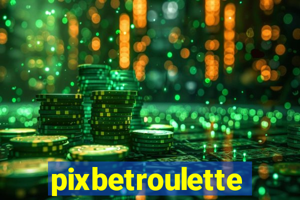 pixbetroulette