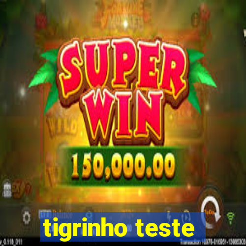 tigrinho teste