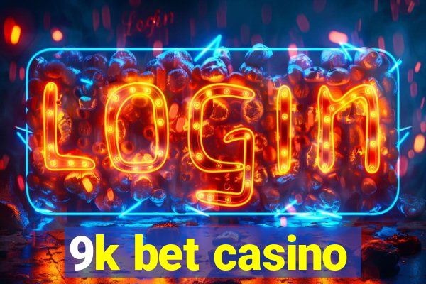 9k bet casino