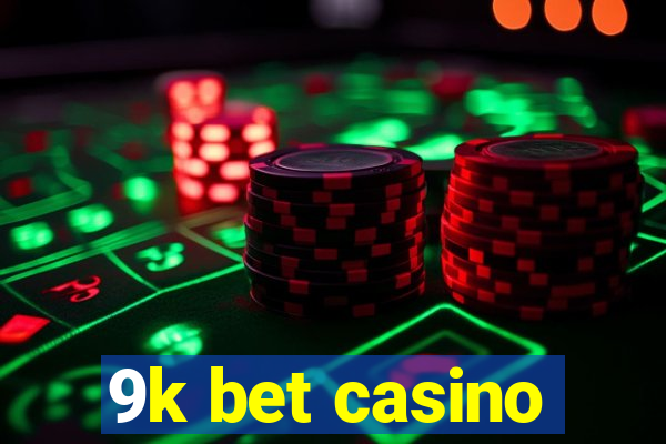 9k bet casino