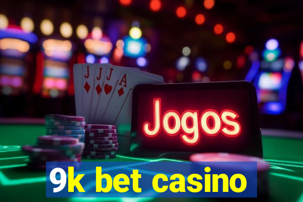 9k bet casino