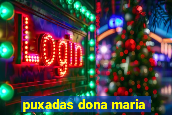 puxadas dona maria