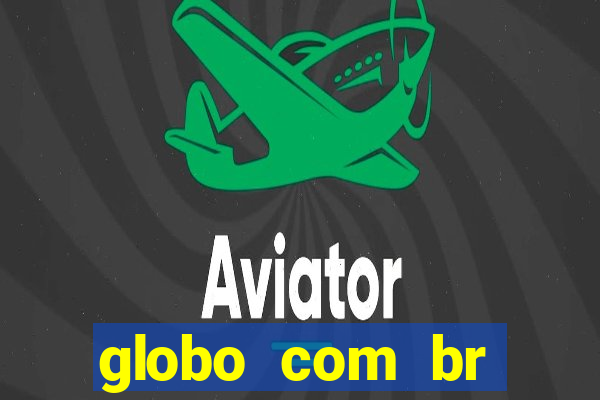 globo com br absolutamente noticias