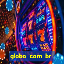 globo com br absolutamente noticias