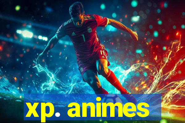 xp. animes