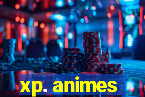 xp. animes