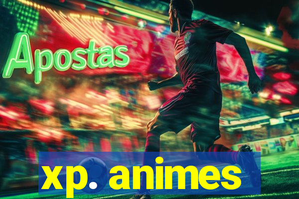 xp. animes