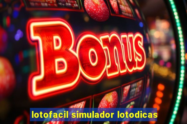 lotofacil simulador lotodicas