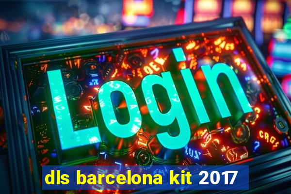 dls barcelona kit 2017