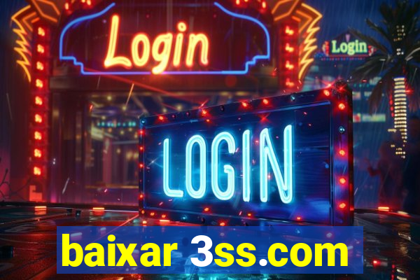 baixar 3ss.com