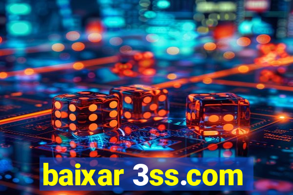 baixar 3ss.com