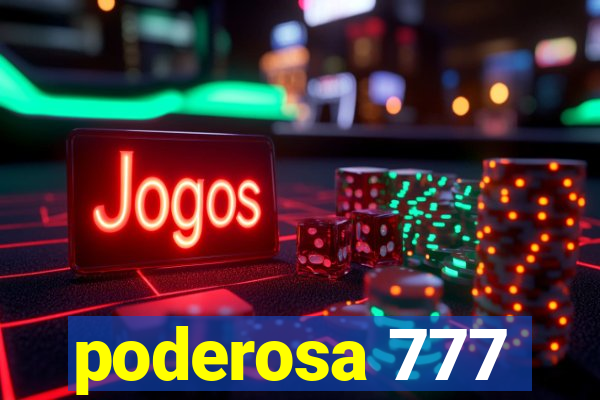 poderosa 777