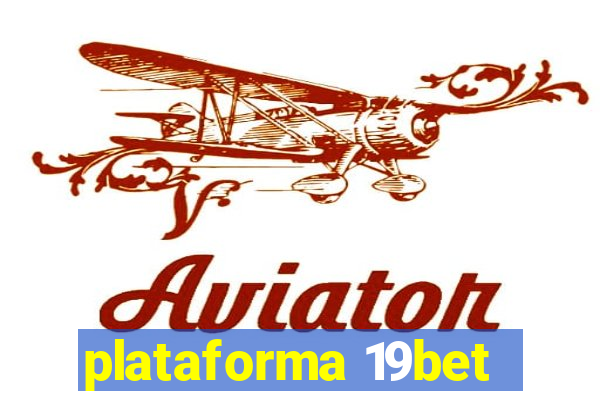 plataforma 19bet