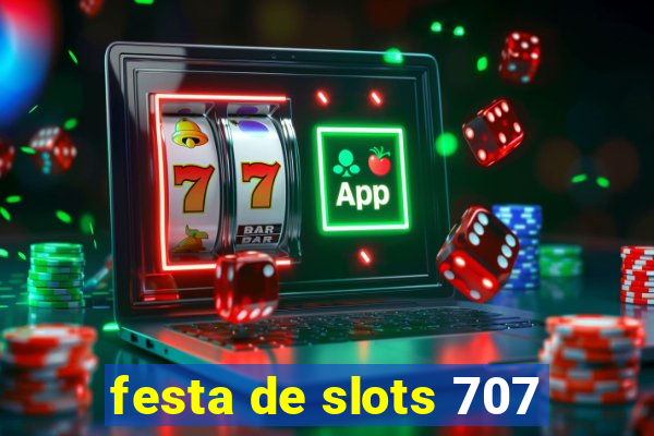 festa de slots 707