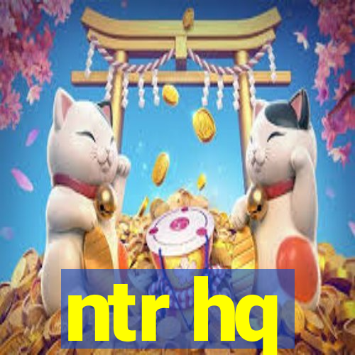 ntr hq