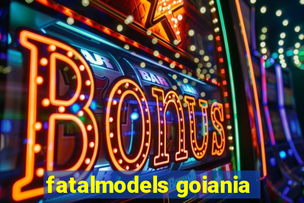 fatalmodels goiania