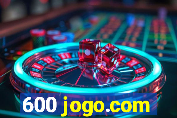 600 jogo.com