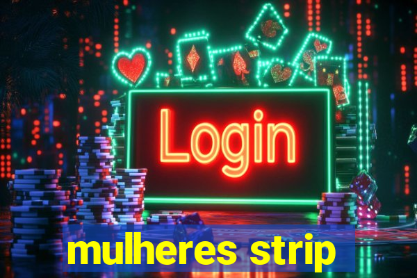 mulheres strip