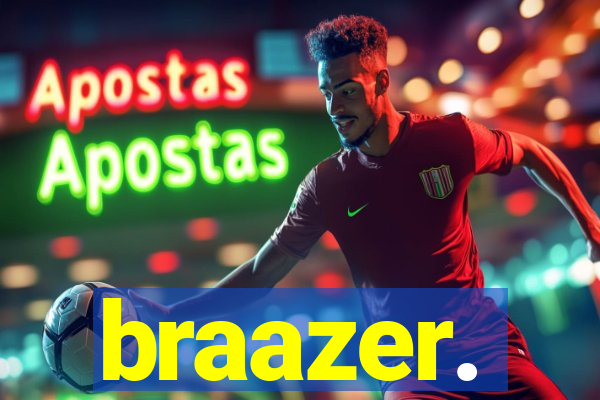 braazer.