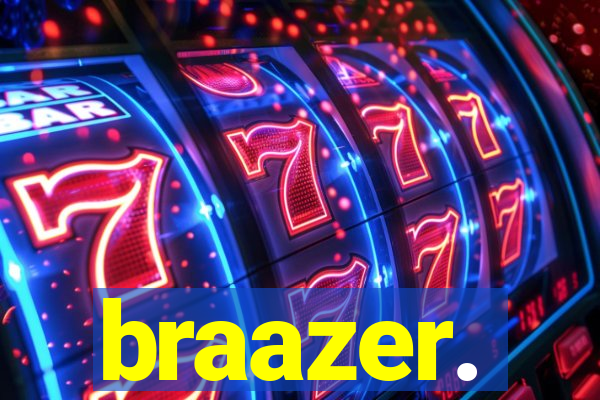 braazer.