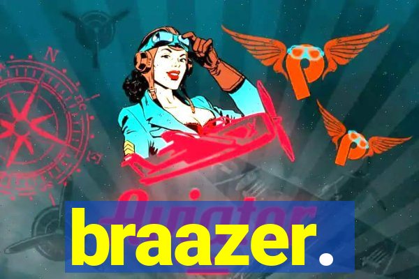 braazer.