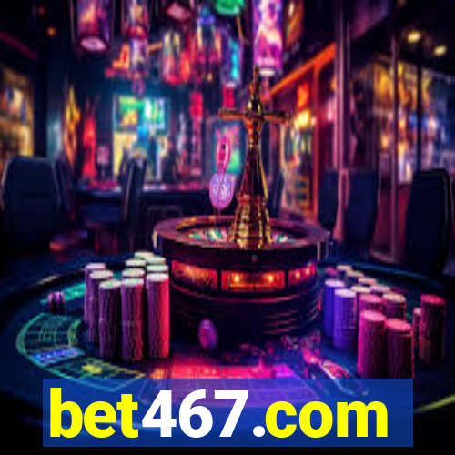 bet467.com