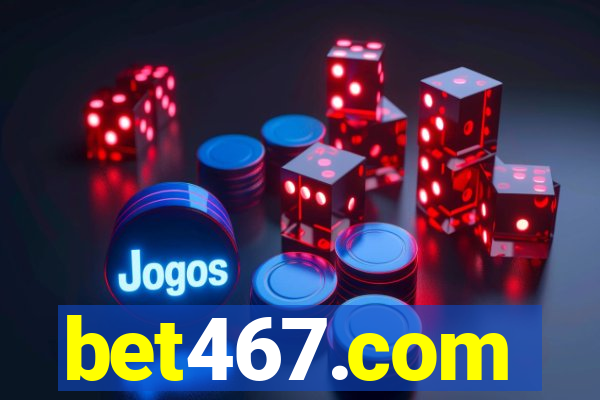 bet467.com