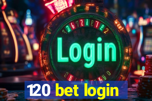 120 bet login