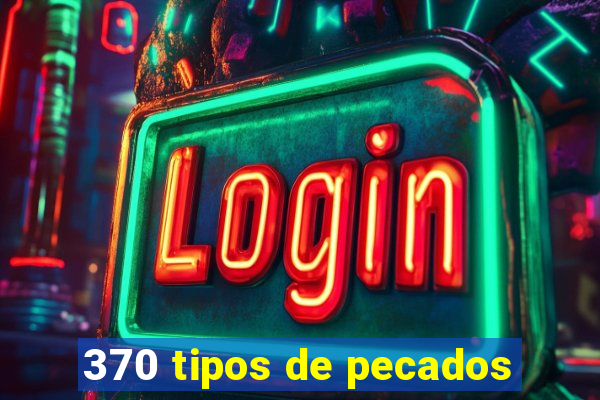 370 tipos de pecados