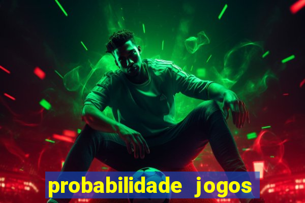 probabilidade jogos de futebol