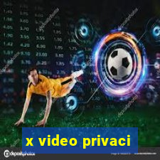 x video privaci